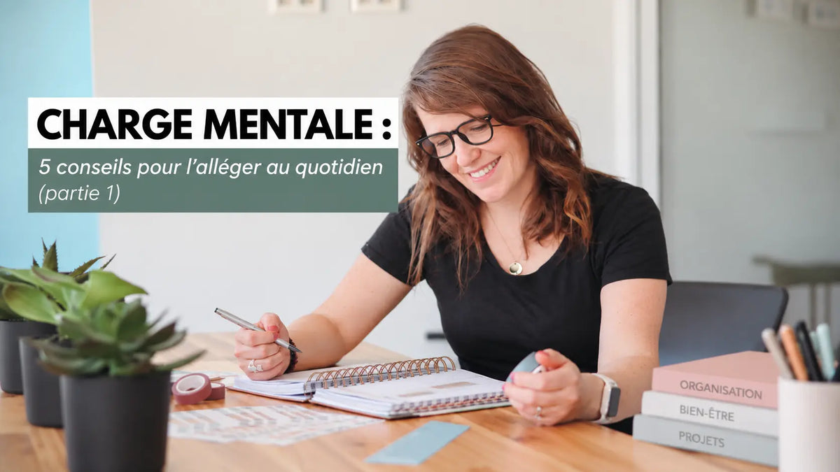 Charge mentale : 5 conseils pour l'alléger au quotidien (partie 1)