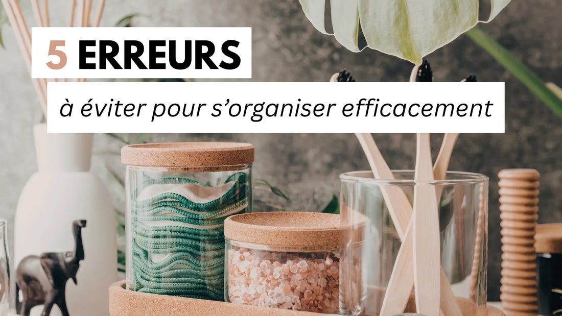 5 erreurs à éviter pour s’organiser efficacement
