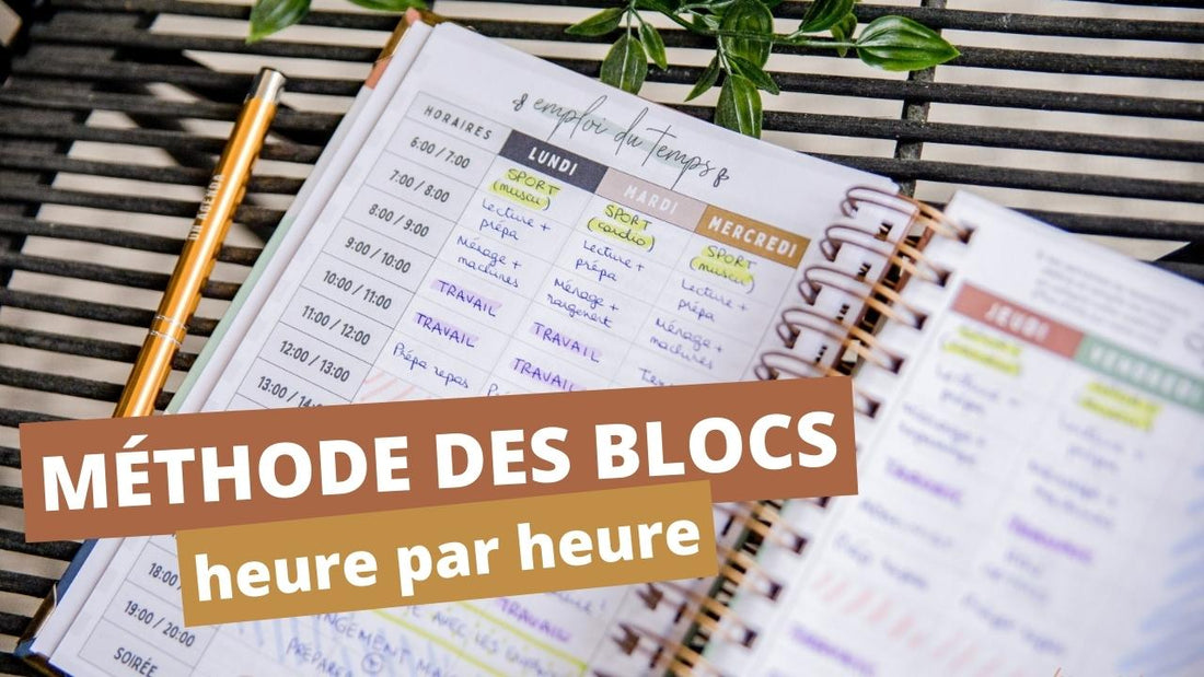 Comment organiser sa semaine : la méthode des blocs pour être plus productif