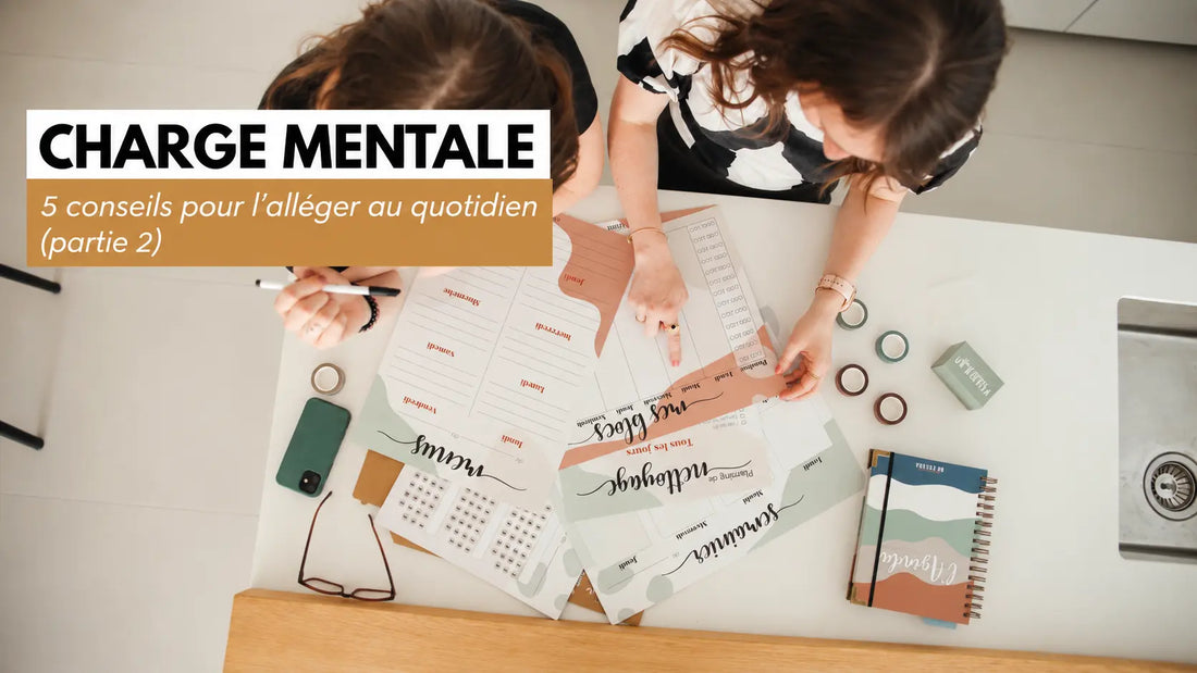 Charge mentale : 5 autres conseils pour souffler au quotidien (partie 2)